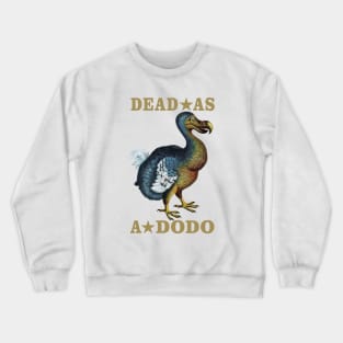 Dead As A Dodo Crewneck Sweatshirt